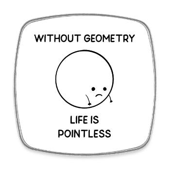 Without Geometry Life is Pointless - Square fridge magnet - white - Front