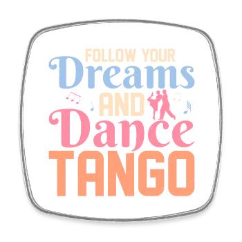 Follow Your Dreams And Dance Tango Latin Music Tan - Square fridge magnet - white - Front