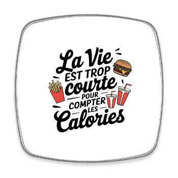 La vie est trop courte pour compter les calories - Magnet carré - blanc - Devant