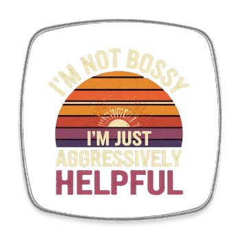 I'm Not Bossy I'm Just Aggressively Helpful 11 - Viereckiger Kühlschrankmagnet - Weiß - Vorne
