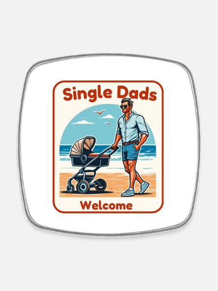 Single Dads Welcome - Square fridge magnet - white