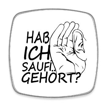 hab ich saufen gehört - Viereckiger Kühlschrankmagnet - Weiß - Vorne