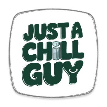Just a Chill Guys lyrics - Square fridge magnet - white - Front