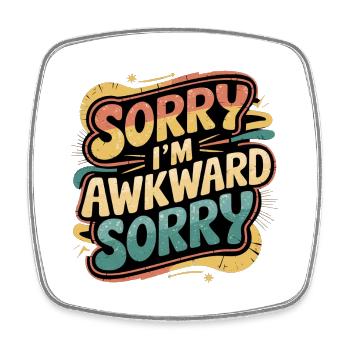 Sorry I'm Awkward Sorry 12 - Viereckiger Kühlschrankmagnet - Weiß - Vorne