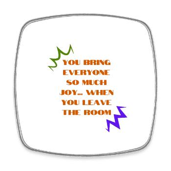 Sarcastic "You Bring Joy When You Leave" Design - Square fridge magnet - white - Front