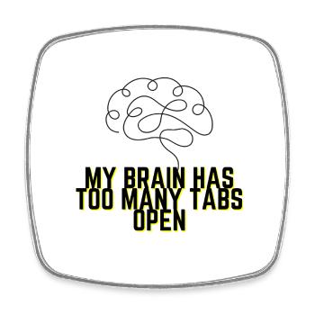 My Brain Has Too Many Tabs Open - Funny Quote - Square fridge magnet - white - Front