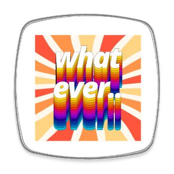 Retro Colourful "Whatever" Typography Design - Square fridge magnet - white - Front