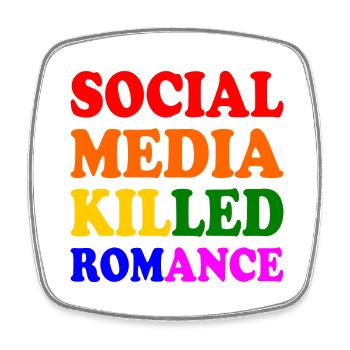 social media killed romance - Magnet carré - blanc - Devant