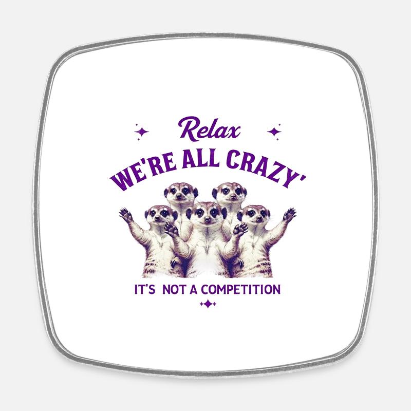 We Are All Crazy Relax - Square fridge magnet - white