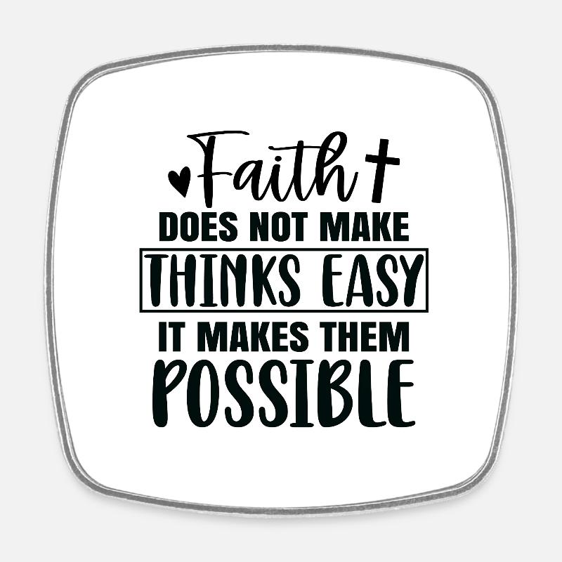 Faith doesn't make things easy, but it makes it possible - Square fridge magnet - white