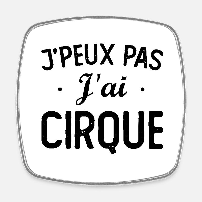 J PEUX PAS J AI CIRQUE - Magnet carré - blanc