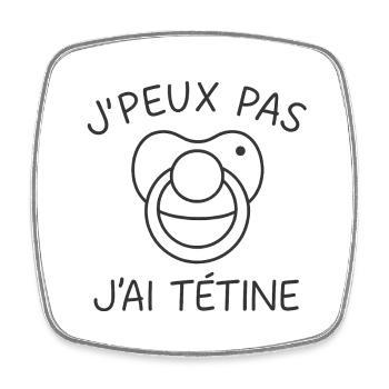 J'peux pas j'ai tétine - Magnet carré - blanc - Devant