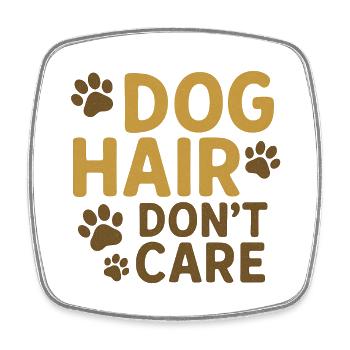 Dog Hair, Don’t Care - Viereckiger Kühlschrankmagnet - Weiß - Vorne