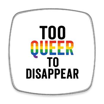 Too queer to disappear. - Viereckiger Kühlschrankmagnet - Weiß - Vorne