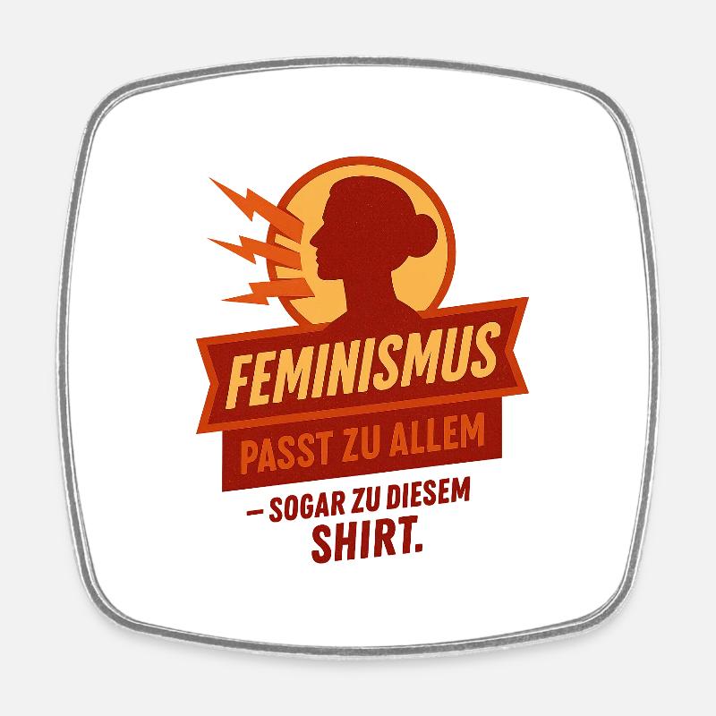 Feminism goes with everything – even this shirt. - Square fridge magnet - white