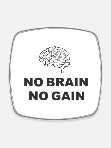 No Brain No Gain - Viereckiger Kühlschrankmagnet - Weiß