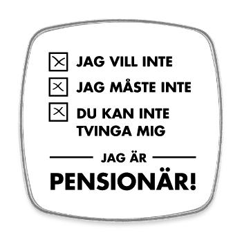 Rolig slogan Jag är pensionär - Square fridge magnet - white - Front