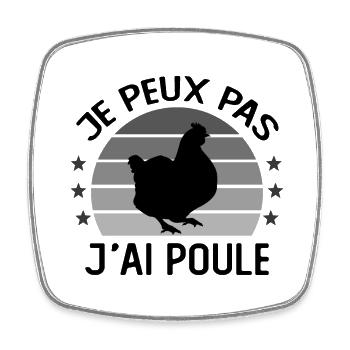 Je Peux Pas J'ai Poule - Magnet carré - blanc - Devant
