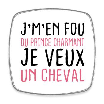 Je m'en fou du prince charmant je veux un cheval - Magnet carré - blanc - Devant