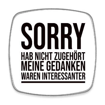Sorry Hab Nicht Zugehört - Lustiger Spruch - Viereckiger Kühlschrankmagnet - Weiß - Vorne