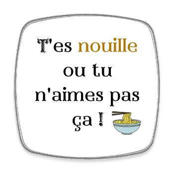 T'es nouille ou tu n'aimes pas ça - Magnet carré - blanc - Devant