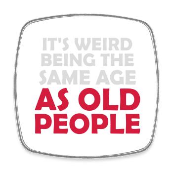 being old people age - Square fridge magnet - white - Front
