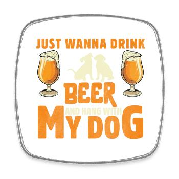 Je veux boire de la bière et passer du temps avec mon chien - Magnet carré - blanc - Devant
