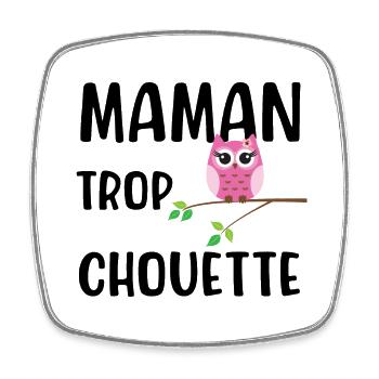 Maman trop chouette cadeau original mère noël - Magnet carré - blanc - Devant