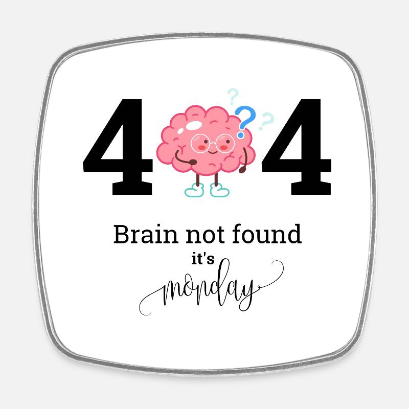 Brain not found it s Monday - Viereckiger Kühlschrankmagnet - Weiß