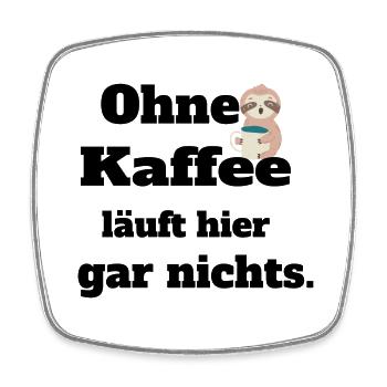 Ohne Kaffee läuft hier nichts. - Viereckiger Kühlschrankmagnet - Weiß - Vorne