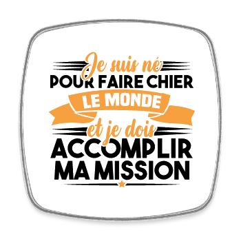 Je suis né pour faire chier le monde - Magnet carré - blanc - Devant