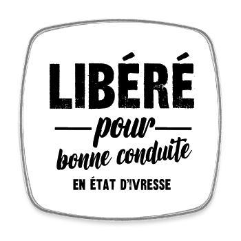 libéré pour bonne conduite en état d'ivresse - Magnet carré - blanc - Devant
