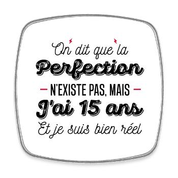 perfection 15 ans / humour anniversaire 15 ans - Magnet carré - blanc - Devant