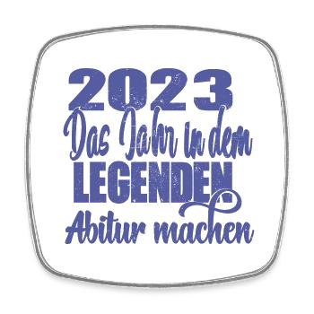 2023 Das Jahr in dem LEGENDEN Abitur machen - Viereckiger Kühlschrankmagnet - Weiß - Vorne