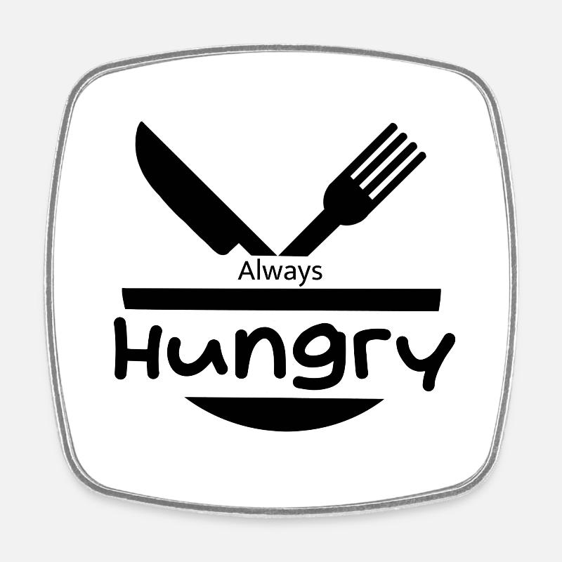 Always Hungry - Square fridge magnet - white