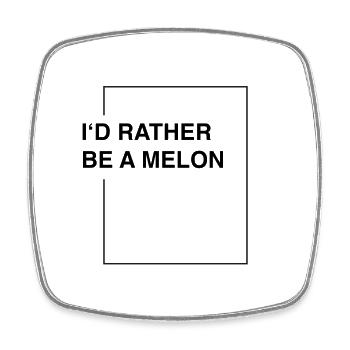 I'd rather be a melon - Viereckiger Kühlschrankmagnet - Weiß - Vorne