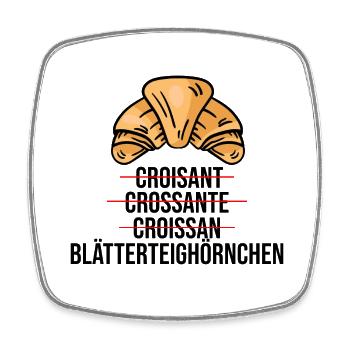 Süßes französisches Croissant lustig Bäcker Spruch - Viereckiger Kühlschrankmagnet - Weiß - Vorne