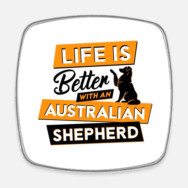 Life is Better with an Australian Shepherd - Viereckiger Kühlschrankmagnet - Weiß