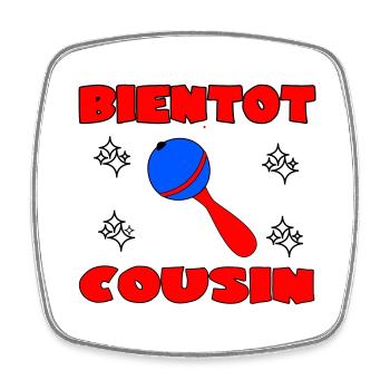 BIENTOT COUSIN - Magnet carré - blanc - Devant