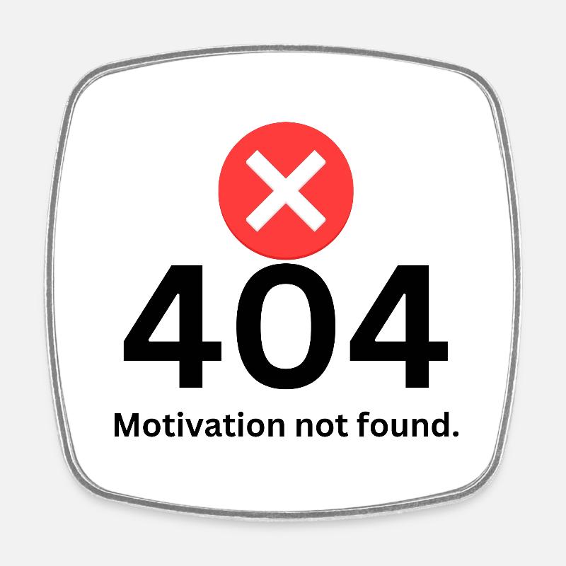 404 Motivation - Square fridge magnet - white