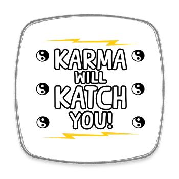 Karma Will Catch You Funny Sarcasm Positivity - Square fridge magnet - white - Front