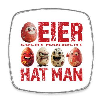 Eier sucht man nicht – Eier hat man – Red Edition - Viereckiger Kühlschrankmagnet - Weiß - Vorne