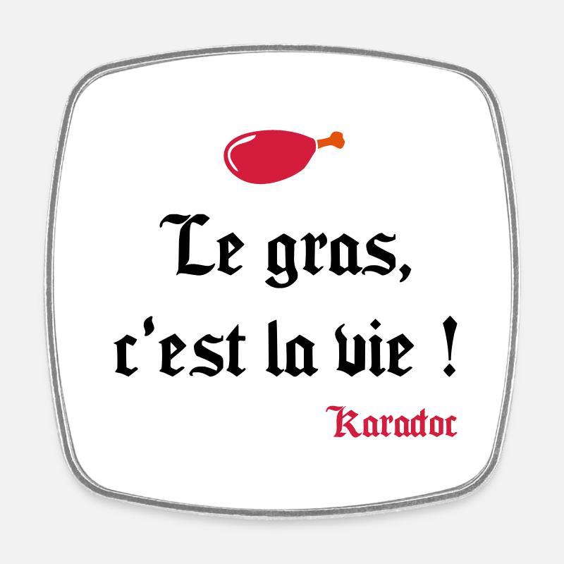 Le gras c'est la vie ! Karadoc - Magnet carré - blanc