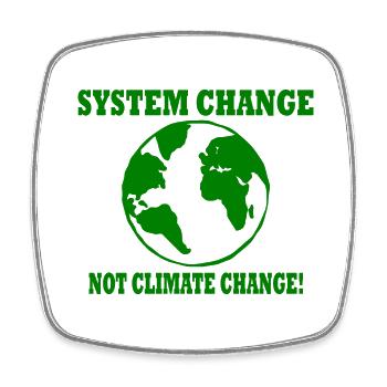 system change not climate change - Square fridge magnet - white - Front