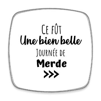 Ce fût une bien belle journée de merde humour - Magnet carré - blanc - Devant