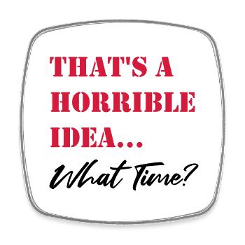 Thats a horrible Idea - Viereckiger Kühlschrankmagnet - Weiß - Vorne
