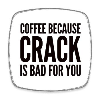 Coffee Because Crack Is Bad For You - Viereckiger Kühlschrankmagnet - Weiß - Vorne