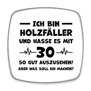 Holzfäller 30 Jahre Geburtstagsgruß - Viereckiger Kühlschrankmagnet - Weiß - Vorne