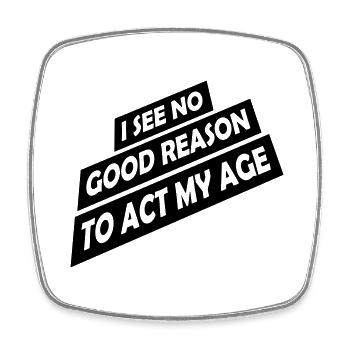 to act my age - Viereckiger Kühlschrankmagnet - Weiß - Vorne