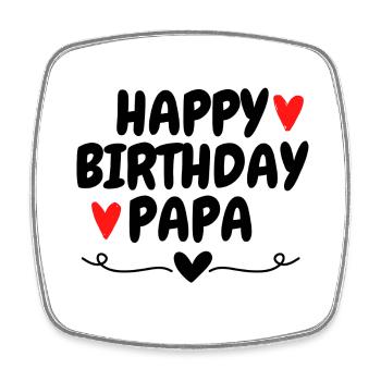 Happy Birthday Papa Birthday Favorite Person - Square fridge magnet - white - Front